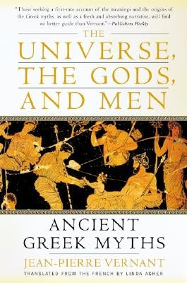 The Universe, the Gods, and Men: Ancient Greek Myths Told by Jean-Pierre Vernant Paperback Harper Perennial
