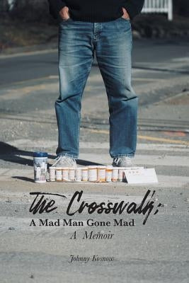 The Crosswalk: A Mad Man Gone Mad (A Memoir) Paperback MindStir Media