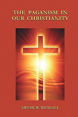 The Paganism in Our Christianity Paperback Book Tree