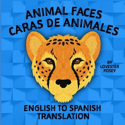 Animal Faces: Caras de Animales Paperback Independently Published
