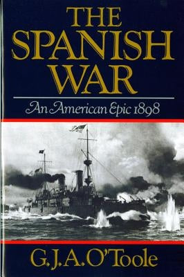 The Spanish War: An American Epic 1898 Paperback W. W. Norton & Company