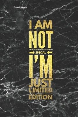 I Am Not Special I'm Just Limited Edition Paperback Independently Published