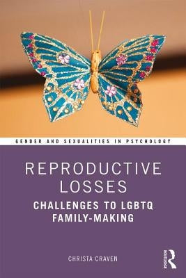 Reproductive Losses: Challenges to LGBTQ Family-Making Paperback Routledge
