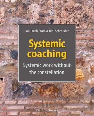 Systemic Coaching: Systemic Work Without the Constellation Paperback Createspace Independent Publishing Platform