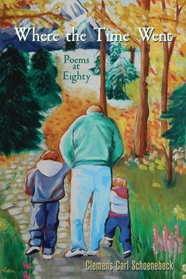 Where the Time Went: Poems at Eighty Paperback Encircle Publications, LLC