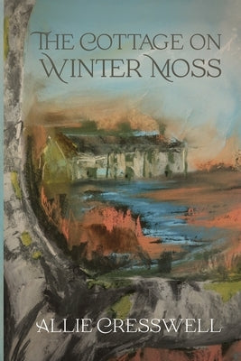 The Cottage on Winter Moss: A dual timeline novel with a literary twist Paperback Allie Cresswell Limited