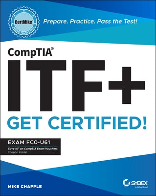 Comptia Itf+ Certmike: Prepare. Practice. Pass the Test! Get Certified!: Exam Fc0-U61 Paperback Sybex
