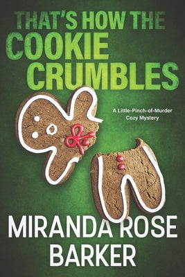 That's How The Cookie Crumbles: A Little-Pinch-of-Murder Cozy Mystery Paperback Independently Published