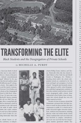 Transforming the Elite: Black Students and the Desegregation of Private Schools Paperback University of North Carolina Press