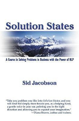 Solution States: A Course in Solving Problems in Business with the Power of Nlp Paperback Anglo American Books
