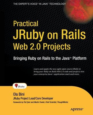 Practical JRuby on Rails Web 2.0 Projects: Bringing Ruby on Rails to the Java Platform Paperback Apress