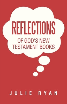 Reflections of God's New Testament Books Paperback WestBow Press