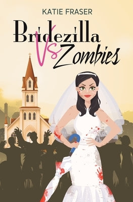 Bridezilla vs Zombies Paperback K E Fraser