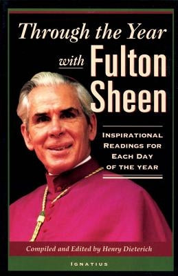 Through the Year with Fulton Sheen: Inspirational Readings for Each Day of the Year Ignatius Press