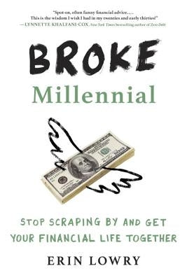Broke Millennial: Stop Scraping by and Get Your Financial Life Together Paperback Tarcherperigee