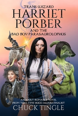 Trans Wizard Harriet Porber And The Bad Boy Parasaurolophus: An Adult Romance Novel Paperback Independently Published