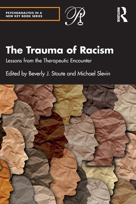 The Trauma of Racism: Lessons from the Therapeutic Encounter Paperback Routledge