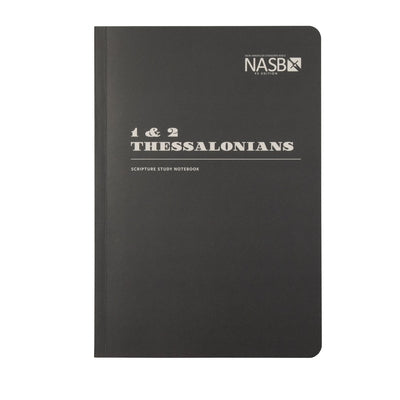 NASB Scripture Study Notebook: 1 & 2 Thessalonians: NASB Bible Steadfast Bibles