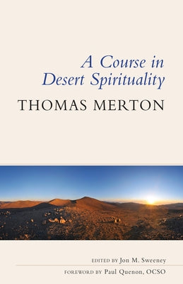 Course in Desert Spirituality: Fifteen Sessions with the Famous Trappist Monk Paperback Liturgical Press Academic