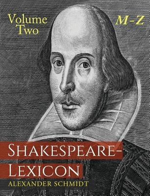 Shakespeare-Lexicon: Volume Two M-Z: A Complete Dictionary of All the English Words, Phrases and Constructions in the Works of the Poet Paperback Martino Fine Books