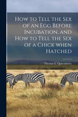 How to Tell the Sex of an Egg Before Incubation, and How to Tell the Sex of a Chick When Hatched Paperback Legare Street Press