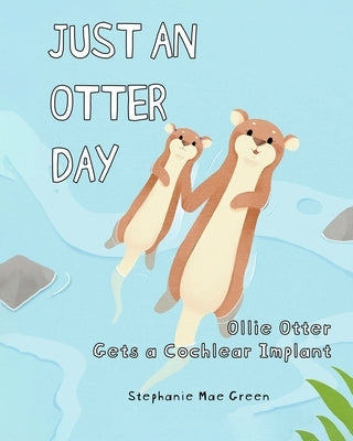 Ollie Otter Gets a Cochlear Implant Paperback Independently Published