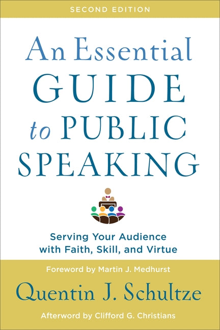 An Essential Guide to Public Speaking: Serving Your Audience with Faith, Skill, and Virtue Paperback Baker Academic