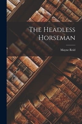 The Headless Horseman Paperback Legare Street Press