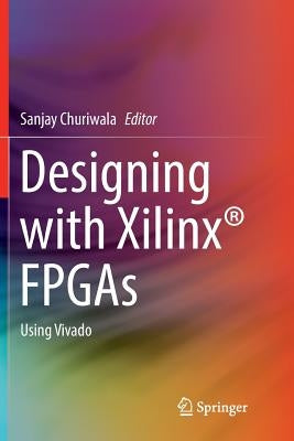 Designing with Xilinx(r) FPGAs: Using Vivado Paperback Springer