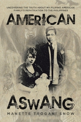 American Aswang: Uncovering the truth about my Filipino American family's repatriation to the Philippines Paperback Archway Publishing