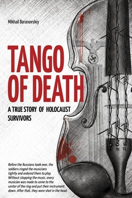 Tango of Death. A True Story of Holocaust Survivors: Historical Book for Adults and Teens Paperback Independently Published