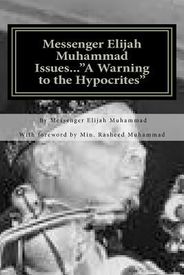 Messenger Elijah Muhammad Issues..."A Warning to the Hypocrites" Paperback Createspace Independent Publishing Platform
