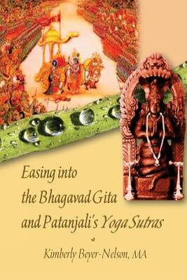 Easing into the Bhagavad Gita and Patanjali's Yoga Sutras Paperback Karunajoythi Books
