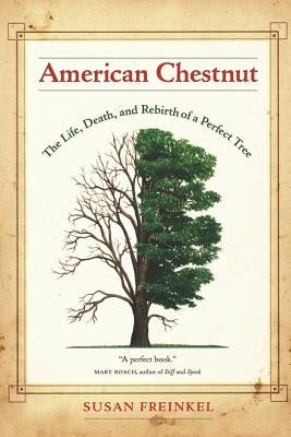 American Chestnut: The Life, Death, and Rebirth of a Perfect Tree Paperback University of California Press