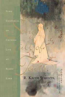 Song Full of Tears: Nine Centuries of Chinese Life Around Xiang Lake Paperback Basic Books