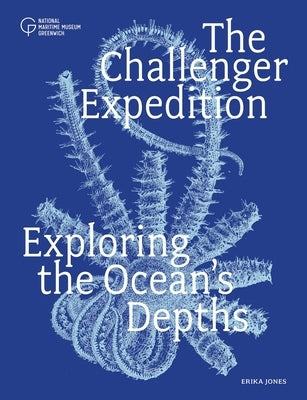 The Challenger Expedition: Exploring the Ocean's Depths Paperback Royal Museums Greenwich