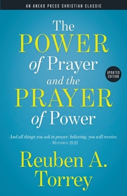 The Power of Prayer and the Prayer of Power: And all things you ask in prayer, believing, you will receive. - Matthew 21:22 Paperback Aneko Press