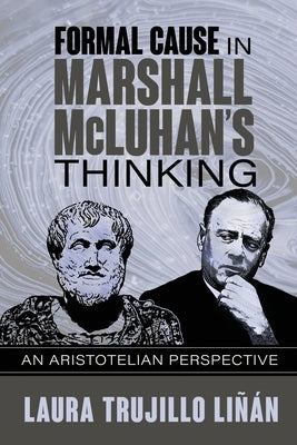 Formal Cause in Marshall McLuhan's Thinking: An Aristotelian Perspective Paperback Institute of General Semantics
