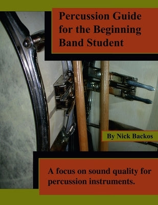 Percussion Guide for the Beginning Band Student Paperback Nick Backos Publication LLC