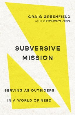 Subversive Mission: Serving as Outsiders in a World of Need Paperback IVP