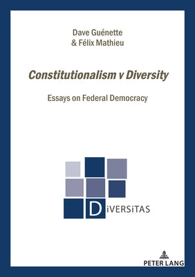 Constitutionalism v Diversity: Essays on Federal Democracy Paperback Peter Lang Copyright AG - Ipsuk