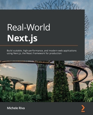 Real-World Next.js: Build scalable, high-performance, and modern web applications using Next.js, the React framework for production Paperback Packt Publishing
