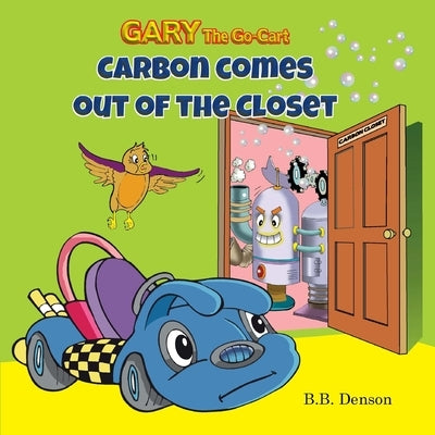 Gary The Go-Cart: Carbon Comes Out of the Closet Paperback Desideramus Publishing
