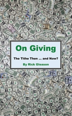 On Giving: The Tithe then and now Paperback Xulon Press