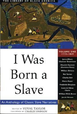I Was Born a Slave, 1: An Anthology of Classic Slave Narratives: 1772-1849 Paperback Lawrence Hill Books