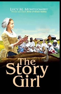 The Story Girl-Classic Original Edition(Annotated) Paperback Independently Published