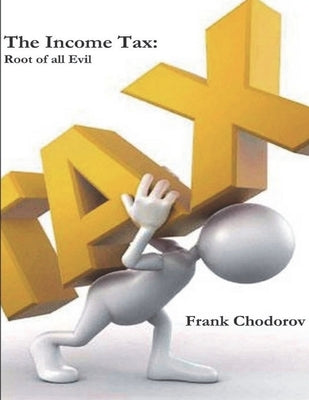 The Income Tax: Root of All Evil Paperback Must Have Books