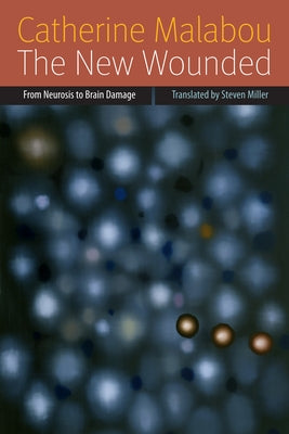 The New Wounded: From Neurosis to Brain Damage Paperback Fordham University Press