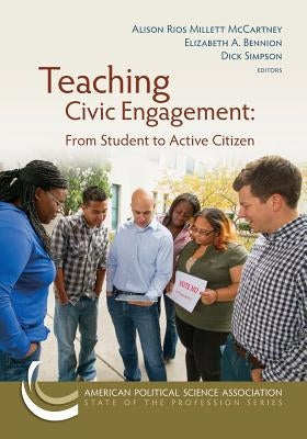 Teaching Civic Engagement: From Student to Active Citizen Paperback American Political Science Association