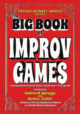The Big Book of Improv Games: A compendium of performance-based short-form games Paperback Independently Published